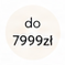 do 7999zł