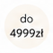 do 4999zł